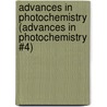 Advances in Photochemistry (Advances in Photochemistry #4) by Unknown