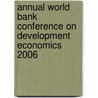 Annual World Bank Conference on Development Economics 2006 door Onbekend