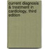 Current Diagnosis & Treatment In Cardiology, Third Edition