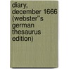 Diary, December 1666 (Webster''s German Thesaurus Edition) door Inc. Icon Group International