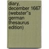 Diary, December 1667 (Webster''s German Thesaurus Edition) door Inc. Icon Group International