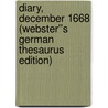 Diary, December 1668 (Webster''s German Thesaurus Edition) door Inc. Icon Group International