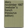 Diary, November 1667 (Webster''s French Thesaurus Edition) door Inc. Icon Group International