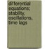 Differential equations; stability, oscillations, time lags