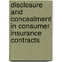 Disclosure and Concealment in Consumer Insurance Contracts