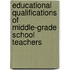 Educational Qualifications of Middle-Grade School Teachers