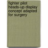Fighter Pilot Heads-up Display Concept Adapted For Surgery door Francis Hamit