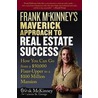 Frank McKinney''s Maverick Approach to Real Estate Success door Frank E. McKinney