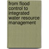 From Flood Control to Integrated Water Resource Management door Mengjie Wu