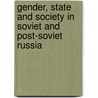 Gender, State and Society in Soviet and Post-Soviet Russia door Onbekend
