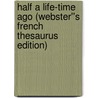 Half a Life-time Ago (Webster''s French Thesaurus Edition) door Inc. Icon Group International
