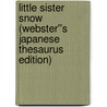 Little Sister Snow (Webster''s Japanese Thesaurus Edition) door Inc. Icon Group International