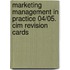 Marketing Management In Practice 04/05. Cim Revision Cards