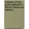 Masters of the Guild (Webster''s French Thesaurus Edition) by Inc. Icon Group International
