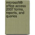 Microsoft® Office Access 2007 Forms, Reports, and Queries