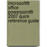 Microsoft® Office PowerPoint® 2007 Quick Reference Guide by Greg Perry