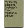My Literary Passions (Webster''s French Thesaurus Edition) by Inc. Icon Group International