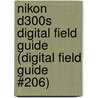 Nikon D300s Digital Field Guide (Digital Field Guide #206) by J. Dennis Thomas