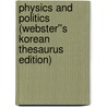 Physics and Politics (Webster''s Korean Thesaurus Edition) door Inc. Icon Group International