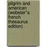 Pilgrim and American (Webster''s French Thesaurus Edition) door Inc. Icon Group International