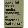 Powerful Social Media, Branding, Pr Practices (collection) door 'Ft Press Delivers'