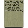 Professional Sql Server 2008 Internals And Troubleshooting door Justin Langford
