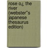 Rose O¿ the River (Webster''s Japanese Thesaurus Edition) by Inc. Icon Group International