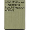 Short Stories, vol 1 (Webster''s French Thesaurus Edition) door Inc. Icon Group International
