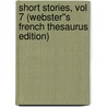 Short Stories, vol 7 (Webster''s French Thesaurus Edition) door Inc. Icon Group International