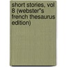 Short Stories, vol 8 (Webster''s French Thesaurus Edition) door Inc. Icon Group International
