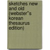 Sketches New and Old (Webster''s Korean Thesaurus Edition) door Inc. Icon Group International