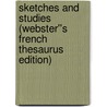 Sketches and Studies (Webster''s French Thesaurus Edition) by Inc. Icon Group International