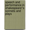 Speech and Performance in Shakespeare''s Sonnets and Plays door David Schalkwyk