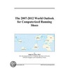 The 2007-2012 World Outlook for Computerized Running Shoes by Inc. Icon Group International