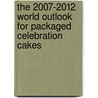 The 2007-2012 World Outlook for Packaged Celebration Cakes by Inc. Icon Group International
