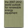 The 2007-2012 World Outlook for Renewable Energy Equipment door Inc. Icon Group International