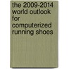 The 2009-2014 World Outlook for Computerized Running Shoes by Inc. Icon Group International