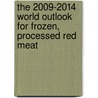 The 2009-2014 World Outlook for Frozen, Processed Red Meat by Inc. Icon Group International