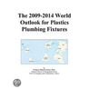 The 2009-2014 World Outlook for Plastics Plumbing Fixtures door Inc. Icon Group International