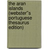 The Aran Islands (Webster''s Portuguese Thesaurus Edition) door Inc. Icon Group International
