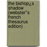 The Bishop¿s Shadow (Webster''s French Thesaurus Edition) door Inc. Icon Group International