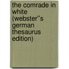 The Comrade in White (Webster''s German Thesaurus Edition) door Inc. Icon Group International