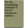 The Life Everlasting (Webster''s French Thesaurus Edition) by Inc. Icon Group International