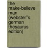 The Make-Believe Man (Webster''s German Thesaurus Edition) door Inc. Icon Group International