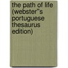 The Path of Life (Webster''s Portuguese Thesaurus Edition) door Inc. Icon Group International