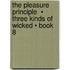 The Pleasure Principle  • Three Kinds of Wicked • Book 8