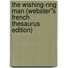 The Wishing-Ring Man (Webster''s French Thesaurus Edition) door Inc. Icon Group International