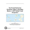 The World Market for Flywheels, Pulleys, and Pulley Blocks door Inc. Icon Group International