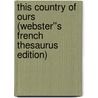 This Country of Ours (Webster''s French Thesaurus Edition) door Inc. Icon Group International