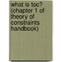 What Is Toc? (chapter 1 Of Theory Of Constraints Handbook)